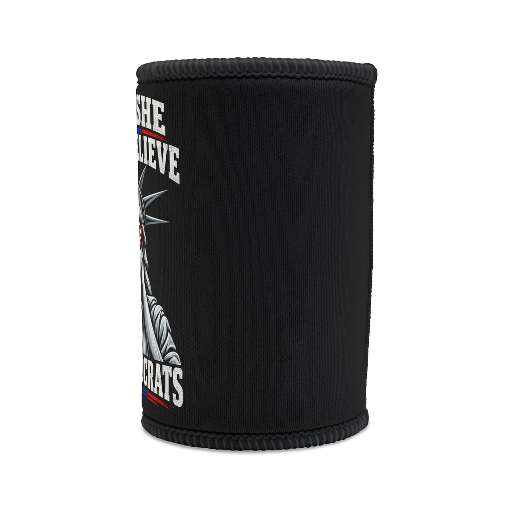 Beer Cooler "Even She Can't Believe The Democrats" Can Koozie